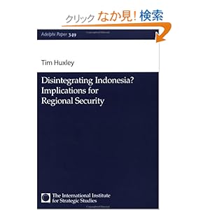 【クリックでお店のこの商品のページへ】Disintegrating Indonesia?: Implications for Regional Security (Adelphi series): Tim Huxley: 洋書
