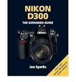 Nikon D300 : the expanded guide