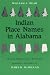 Indian Place Names in Alabama (Library Alabama Classics)