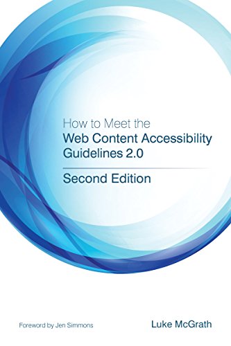 How to Meet the Web Content Accessibility Guidelines 2.0, by Luke McGrath