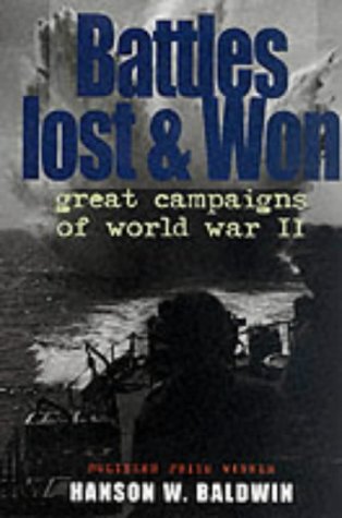 Battles Lost and Won: Great Campaigns of World War II