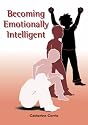 Becoming Emotionally Intelligent (Emotional Intelligence Collection)