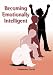 Becoming Emotionally Intelligent (Emotional Intelligence Collection)