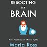 Rebooting My Brain: How a Freak Aneurysm Reframed My Life