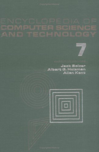 Encyclopedia of Computer Science and Technology: Volume 7 - Curve Fitting to Early Development of Programming Languages (Encyclopedia of Computer Science & Technology)