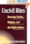UNCIVIL RITES: American Fiction, Religion, and the Public Sphere (Public Express Religion America)