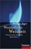 West&ouml;stliche Weisheit - Visionen einer integralen Spiritualit&auml;t - Willigis J&auml;ger