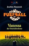 Die Wilden Fu&szlig;ballkerle Band 3: Vanessa die Unerschrockene - Joachim Masannek