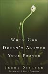 When God Doesn't Answer Your Prayer: Insights to Keep You Praying with Greater Faith and Deeper Hope
