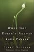 When God Doesn't Answer Your Prayer: Insights to Keep You Praying with Greater Faith and Deeper Hope