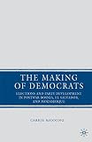 The making of democrats : elections and party development in Postwar Bosnia, El Salvador, and Mozambique