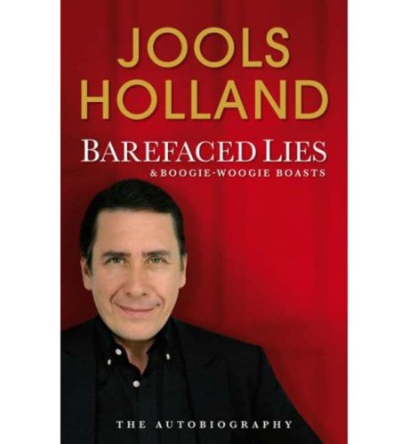 Barefaced Lies & Boogie-Woogie Boasts By Jools Holland