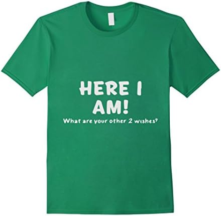 Men's Tee Cabin: Here I am what are your other 2 wishes T-Shirt 3XL Kelly Green