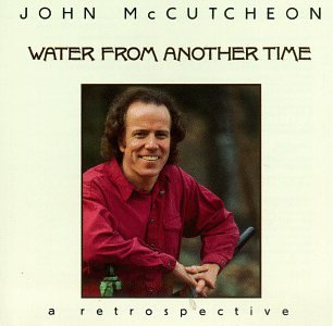 john mccutcheon - Water from Another Time - Zortam Music