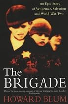 The Brigade: An Epic Story of Vengeance, Salvation and World War II