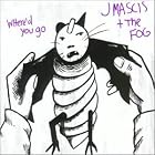 Where'd You Go by J. Mascis & the Fog