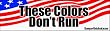 These colors don't run - patriotic bumper stickers (Large 14x4 inches)