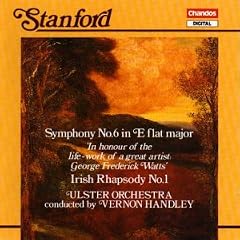 Stanford - Symphony No 6; Irish Rhapsody No 1