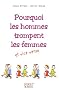 Pourquoi les hommes trompent leurs femmes et... vice versa