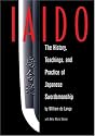 Iaido: The History, Teachings and Practice of Japanese Swordsmanship