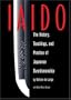 Iaido: History, Teaching & Practice Of Japanese Swordsmanship