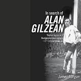 In Search of Alan Gilzean: The lost legacy of a Dundee and Spurs legend