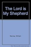 The Lord is my shepherd : expositions of selected psalms