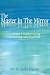 The Master in the Mirror: A Woman's Guide to Living a Passionate and Joyful Life by Rev. Dr. Shelley Negelow