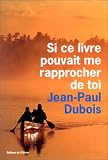 Si ce livre pouvait me rapprocher de toi - 