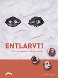 Entlarvt! Von Masken und Maskeraden: Katalog zur Ausstellung im Badischen Landesmuseum Karlsruhe, Museum beim Markt f&uuml;r angewandte Kunst bis 1900, 18 - Dezember 2004 bis 28 - M&auml;rz 2005 - Andreas Seim