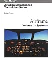 Aviation Maintenance Technician Series: Airframe: Volume 2: Systems