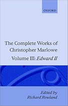 The Complete Works of Christopher Marlowe: Volume III: Edward II: Edward II Vol 3 (Oxford English Texts)