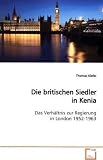 Produkt-Bild: Die britischen Siedler in Kenia: Das Verh&auml;ltnis zur Regierung in London 1952-1963