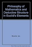 Philosophy of mathematics and deductive structure of Euclid's Elements