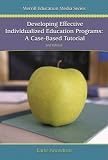 Developing Effective Individualized Education Programs: A Case Based Tutorial (2nd Edition)