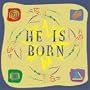He is Born