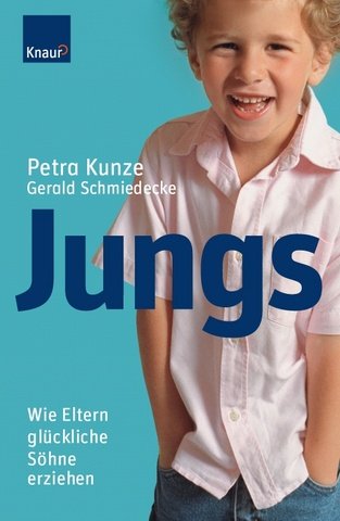 Buch - Cover Jungs: Wie Eltern glückliche Söhne erziehen - Petra Kunze - Knaur Ratgeber
