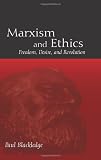 Marxism and ethics : freedom, desire, and revolution