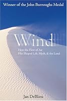 Wind: How the Flow of Air Has Shaped Life, Myth, and the Land
