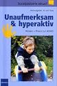 Unaufmerksam & hyperaktiv