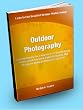Outdoor Photography; Expert Photography Tips to Help You Create Beautiful Nature Pictures With Information on Wildlife Photography, Bird Photography, Landscape Photography, and More!