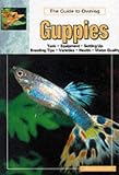The Guide to Owning Guppies (Aquatic)