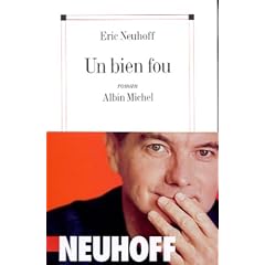 Un bien fou - Grand Prix du Roman de l'Acad�mie Fran�aise 2001
