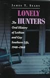 Lonely Hunters: An Oral History of Lesbian and Gay Southern Life, 1948-1968