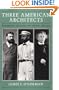 Three American Architects: Richardson, Sullivan, and Wright, 1865-1915