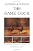 Handling and Nursing the Game Cock (History of Cockfighting Series)