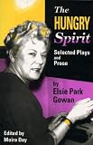 The Hungry Spirit: Selected Plays and Prose (Prairie Play, 11)