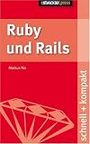 Ruby und Rails: schnell + kompakt