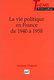 La Vie politique en France de 1940 � 1958
