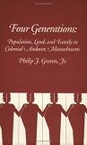 Four Generations: Population, Land and Family in Colonial Andover, Massachusetts